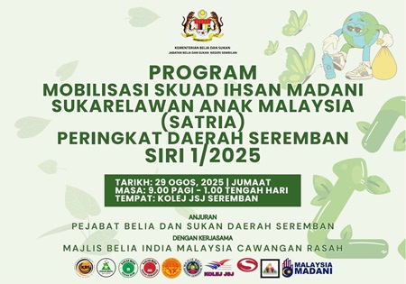 PROGRAM MOBILISASI SKUAD IHSAN MADANI SUKARELAWAN ANAK MALAYSIA (SATRIA) PERINGKAT DAERAH SEREMBAN SIRI 1/2025