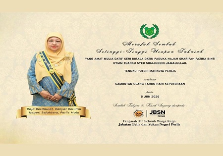 SAMBUTAN ULANG TAHUN HARI KEPUTERAAN TENGKU PUTERI MAHKOTA PERLIS, YANG AMAT MULIA DATO’ SERI DIRAJA DATIN PADUKA HAJAH SHARIFAH FAZIRA BINTI DYMM TUANKU SYED SIRAJUDDIN JAMALULLAIL
