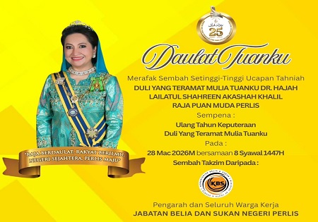DAULAT TUANKU DULI YANG TERAMAT MULIA TUANKU DR. HAJAH LAILATUL SHAHREEN AKASHAH KHALIL RAJA PUAN MUDA PERLIS