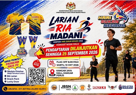 BERITA BAIK! PENDAFTARAN DILANJUTKAN & HARGA PROMOSI RM25 DIKEKALKAN!  LARIAN RIA MADANI 2026 SEMPENA HARI SUKAN NEGARA PERINGKAT NEGERI PERLIS 2026 