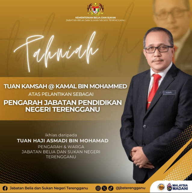 UCAPAN TAHNIAH KEPADA TUAN KAMSAH @ KAMAL BIN MOHAMMED ATAS PELANTIKAN SEBAGAI PENGARAH JABATAN PENDIDIKAN NEGERI TERENGGANU